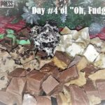 Platter of Fudge Day 4