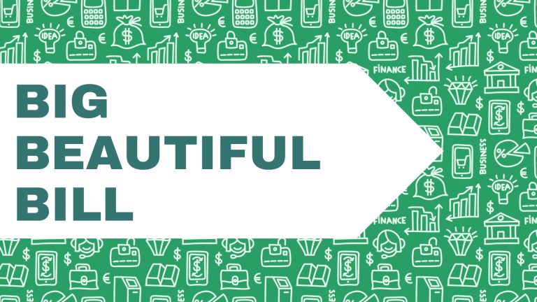 Let’s talk about – the BIG BEAUTIFUL BILL! (Part Two)
