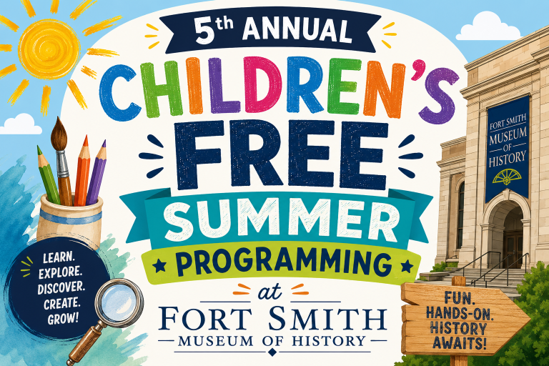 5th Annual Children’s Free Summer Programming at Fort Smith Museum of History